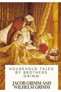 Household Tales by Brothers Grimm