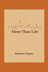 More Than Life