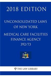 Unconsolidated Laws of New York - Medical Care Facilities Finance Agency 392/73 (2018 Edition)