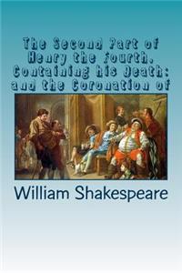 The Second Part of Henry the Fourth, Containing his Death