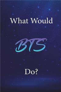 What Would BTS Do?