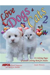 Love Dogs & Cats 2 Grayscale Coloring Book for Adults