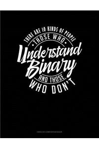 There Are 10 Kinds of People Those Who Understand Binary and Those Who Don't