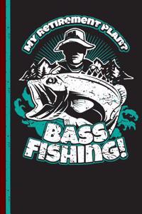 My Retirement Plan? Bass Fishing