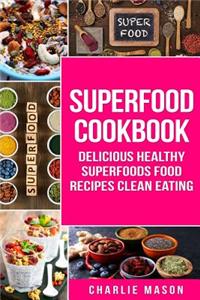 Superfood Cookbook Delicious Healthy Superfoods Food Recipes Clean Eating