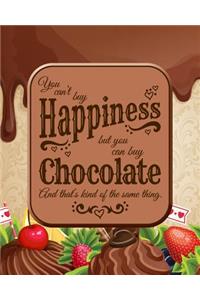 You Can't Buy Happiness, But You Can Buy Chocolate: Life Planner - Chocolate Lover Journal - 8 X 10 Dot Grid Notebook, 160 Pages - Daily, Weekly, Monthly Personal Planner