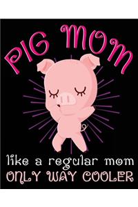 Pig Mom Like A Regular Mom Only Way Cooler