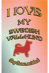 I Love My Swedish Vallhund - Dog Owner Notebook