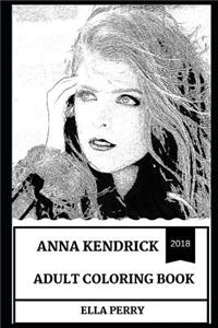 Anna Kendrick Adult Coloring Book: Tony and Academy Award Nominee, Prodigy Actress and Beautiful Singer Inspired Adult Coloring Book