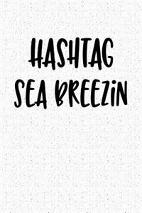 Hashtag Sea Breezin