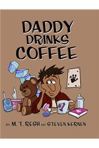 Daddy Drinks Coffee