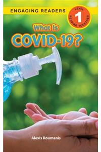 What Is COVID-19? (Engaging Readers, Level 1)