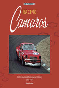 Racing Camaros: An International Photographic History 1966-1984