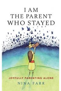 I am the Parent who Stayed