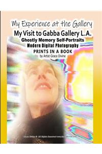 My Experience at the Gallery My Visit to Gabba Gallery L.A. Ghostly Memory Self-Portraits Modern Digital Photography Prints in a Book by Artist Grace Divine