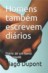 Homens TambÃ©m Escrevem DiÃ¡rios: DiÃ¡rio de Um Tonto Apaixonado