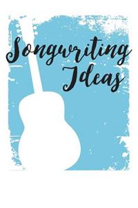 Songwriting Ideas