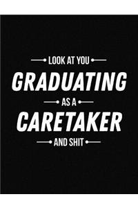 Look at You Graduating as a Caretaker and Shit