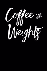 Coffee and Weights