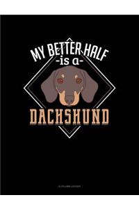 My Better Half Is a Dachshund