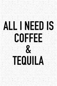 All I Need Is Coffee and Tequila