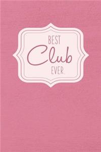 Best Club Ever - Notebook - Journal - Diary
