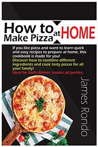 How to Make Pizza at Home