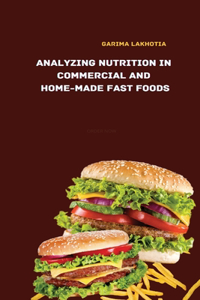 Analyzing Nutrition in Commercial and Home-made Fast Foods