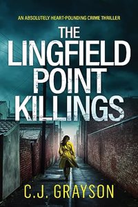 LINGFIELD POINT KILLINGS an absolutely heart-pounding crime thriller
