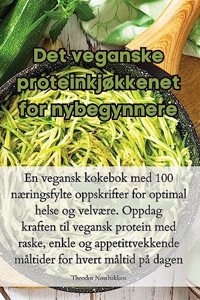 Det veganske proteinkjøkkenet for nybegynnere