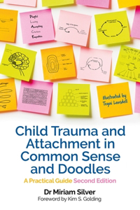 Child Trauma and Attachment in Common Sense and Doodles - Second Edition