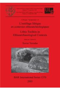 L'outillage lithique en contextes ethnoarchéologiques / Lithic Toolkits in Ethnoarchaeological Contexts