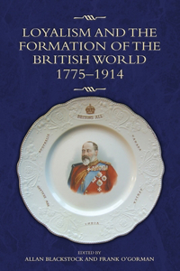 Loyalism and the Formation of the British World, 1775-1914