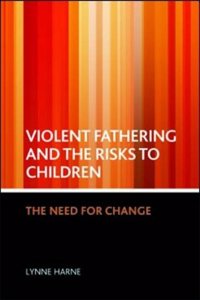 Violent Fathering and the Risks to Children