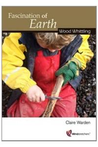 Fascination of Earth: Wood Whittling