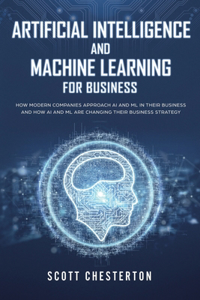 Artificial Intelligence and Machine Learning For Business