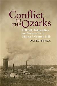 Conflict in the Ozarks: Hill Folk, Industrialists, and Government Vie for Missouri's Courtois Hills