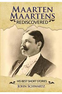 Maarten Maartens: Rediscovered- Part II His Best Short Stories
