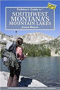 Flyfishers Guide to Southwest Montanas Mountain Lakes