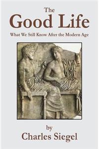 Good Life: What We Still Know After the Modern Age