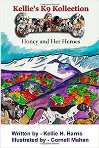 Honey and Her Heroes: Kellies K9 Kollection