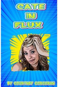 Cate in Flux