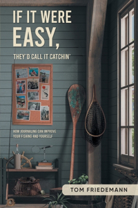 If It Were Easy, They'd Call It Catchin'