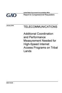 Telecommunications, additional coordination and performance measurement needed for high-speed internet access programs on tribal lands