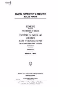 Examining Potential Ways to Improve the Medicare Program