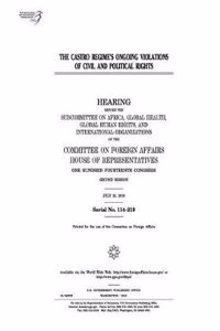 The Castro Regime's Ongoing Violations of Civil and Political Rights