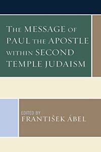Message of Paul the Apostle Within Second Temple Judaism