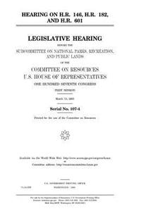 Hearing on H.R. 146, H.R. 182, and H.R. 601