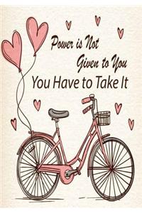 Power Is Not Given to You - You Have to Take It