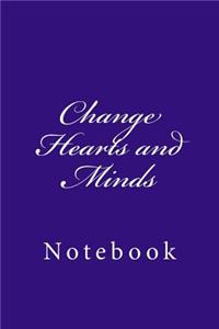 Change Hearts and Minds
